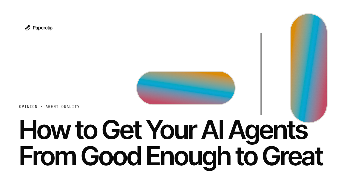 How to Get Your AI Agents From Good Enough to Great