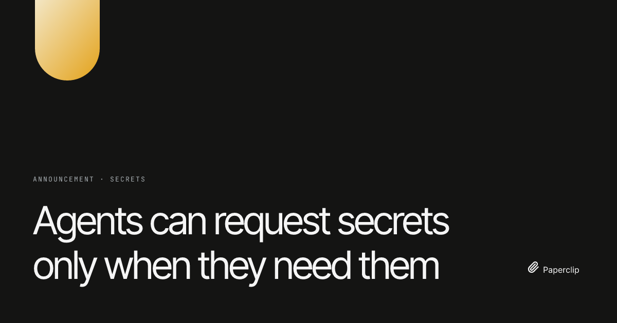 Agents can request secrets only when they need them