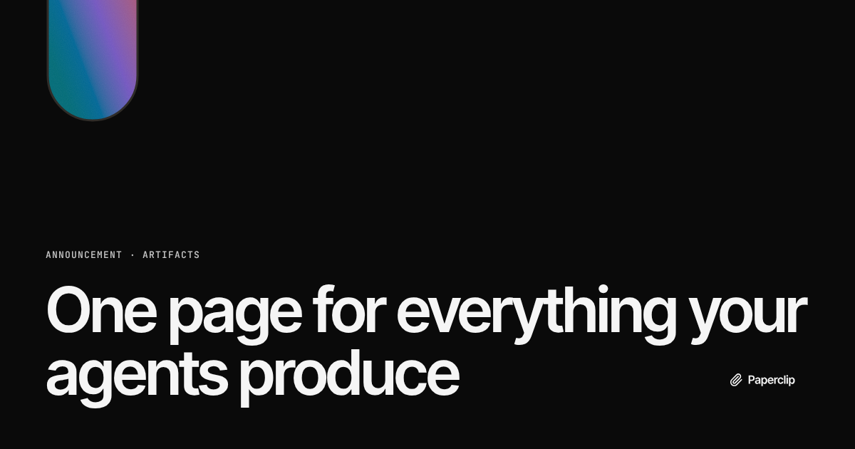 One page for everything your agents produce